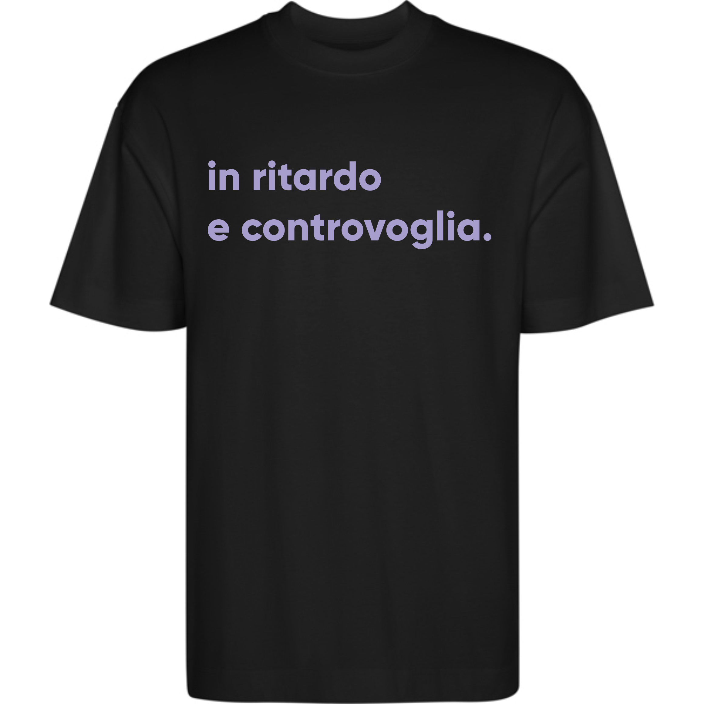 T-Shirt Unisex - In Ritardo e Controvoglia