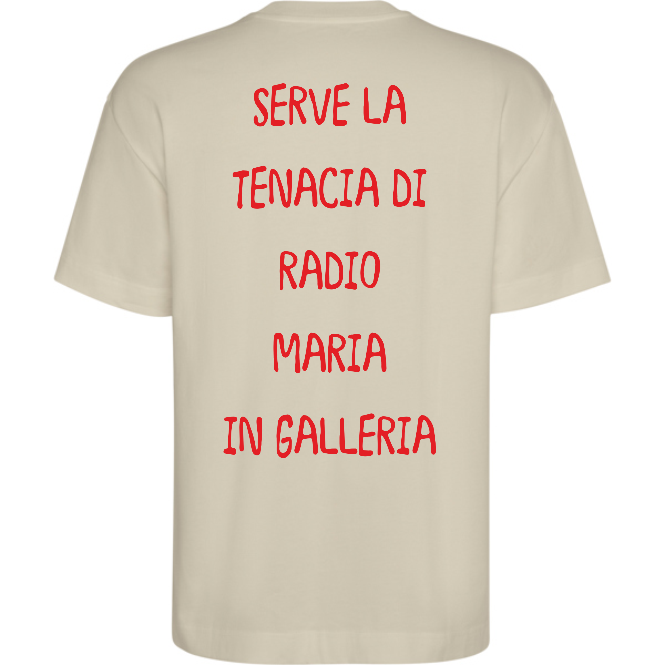 T-Shirt Unisex - Serve La Tenacia Di Radio Maria In Galleria